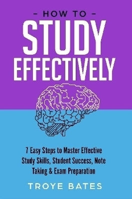 How to Study Effectively 7 Easy Steps to Master Effective Study Skills Student Success Note Taking A