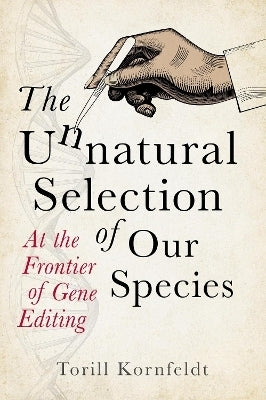 Unnatural Selection of Our Species at the Frontier of Gene Editing