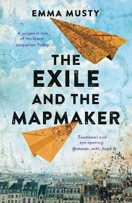 Exile and the Mapmaker a Compassionate Testament to the Human Spirit