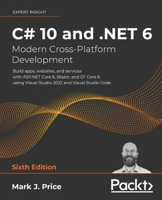 C# 10 and Net 6 Modern Cross Platform Development