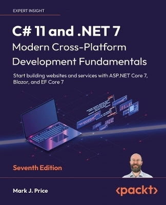 C# 11 and Net 7 Modern Cross Platform Development Fundamentals