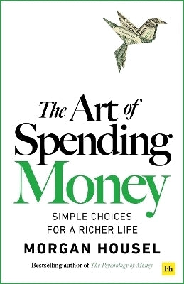 Art of Spending Money Simple Choices for a Richer Life (Tpb)
