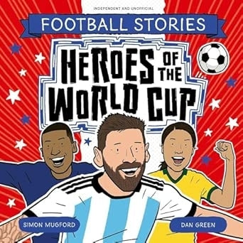 Football Stories Heroes of the World Cup