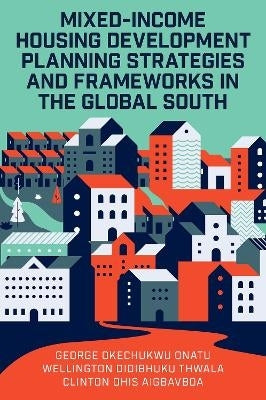 Mixed Income Housing Development Planning Strategies and Frameworks in the Global South (H/C)