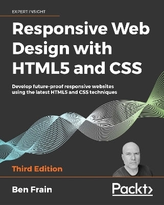 Responsive Web Design With Html5 and Css Develop Future Proof Responsive Websites Using the Latest