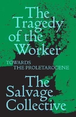 Tragedy of the Worker Towards the Proletarocene