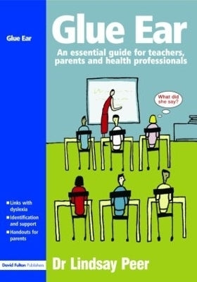 Glue Ear an Essential Guide for Teachers Parents and Health Professionals