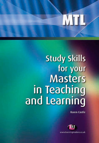 Study Skills for Your Masters in Teaching and Learning