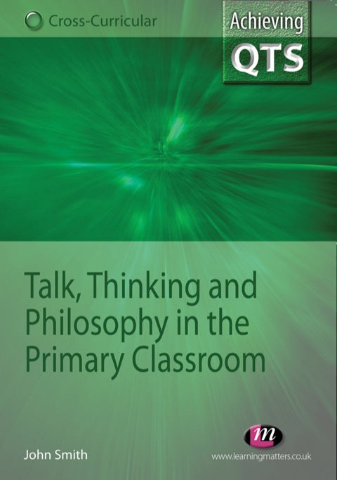 Talk Thinking and Philosophy in the Primary Classroom
