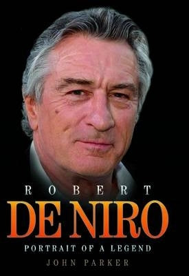 Robert De Niro Portrait of a Legend