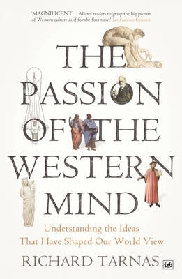 Passion of the Western Mind Understanding the Ideas That Have Shaped Our World View