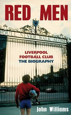 Red Men Liverpool Football Club the Biography (H/C)