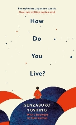 How Do You Live the Uplifting Japanese Classic That Has Enchanted Millions (H/C)
