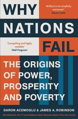 Why Nations Fail the Origins of Power Prosperity and Poverty