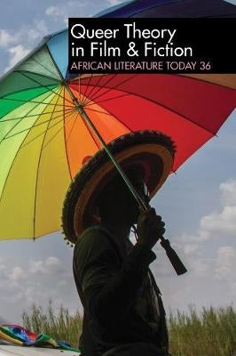 Queer Theory in Film and Fiction African Literature Today