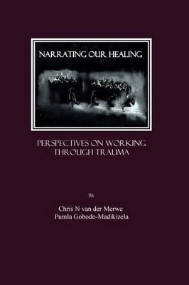 Narrating Our Healing Perspectives on Working Through Trauma