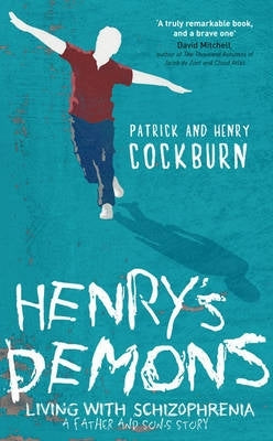 Henrys Demons Living With Schizophrenia a Father and Sons Story (H/C)