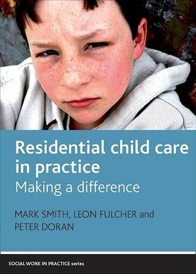 Residential Child Care in Practice Making a Difference