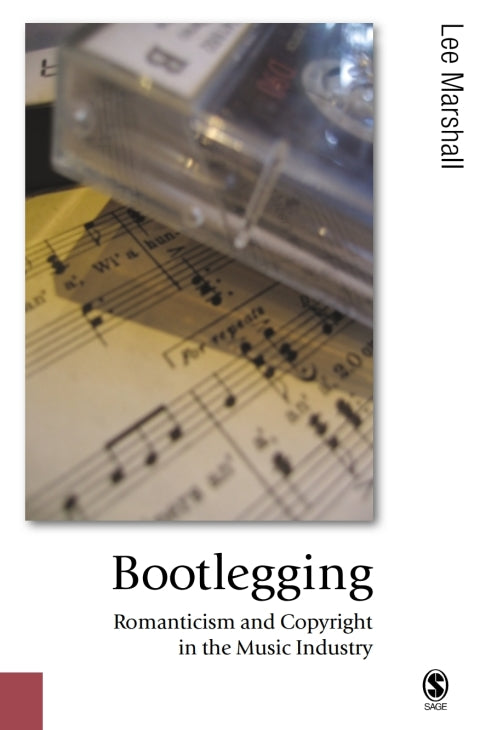 Bootlegging Romanticism and Copyright in the Music Industry