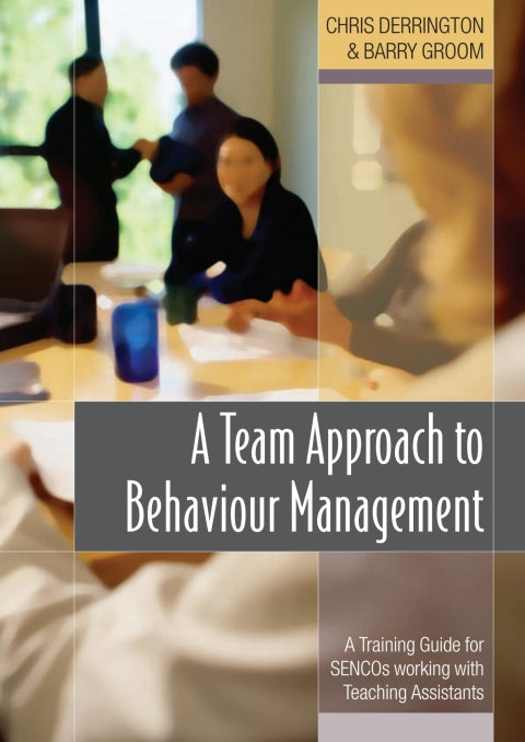 Team Approach to Behaviour Management a Training Guide for Sencos Working With Teaching Assistants