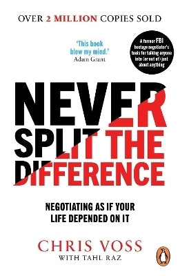 Never Split the Difference Negotiating As If Your Life Depended on It