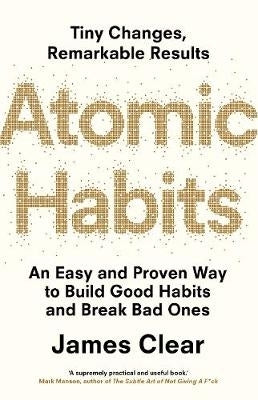 Atomic Habits an Easy and Proven Way to Build Good Habits and Break Bad Ones (Tpb)