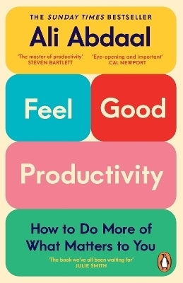 Feel Good Productivity How to Do More of What Matters to You (Pb)