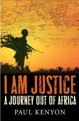I Am Justice a Journey Out of Africa
