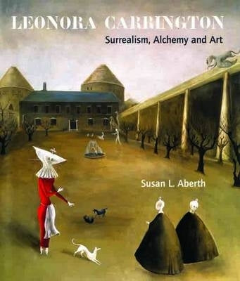 Leonora Carrington Surrealism Alchemy and Art