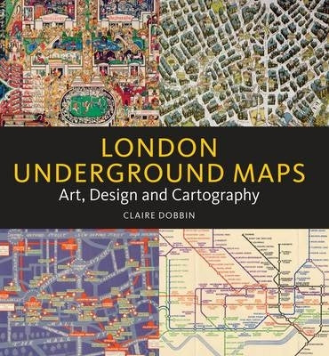 London Underground Maps Art Design and Cartography (H/C)
