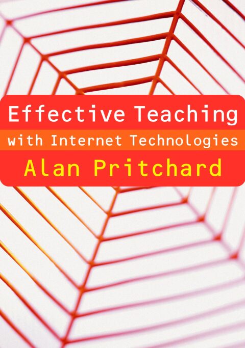 Effective Teaching With Internet Technologies Pedagogy and Practice