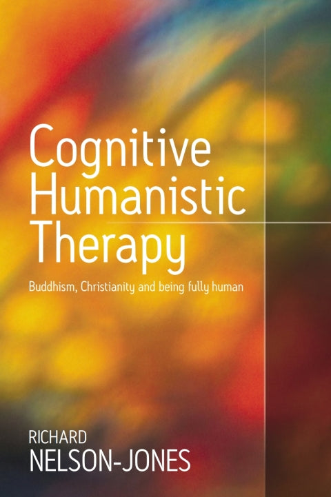 Cognitive Humanistic Therapy Buddhism Christianity and Being Fully Human