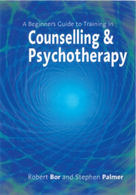 Beginners Guide to Training in Counselling and Psychotherapy