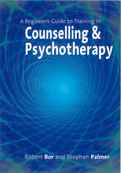 Beginners Guide to Training in Counselling and Psychotherapy