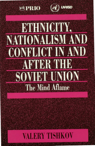 Ethnicity, Nationalism and Conflict in and After the Soviet Union