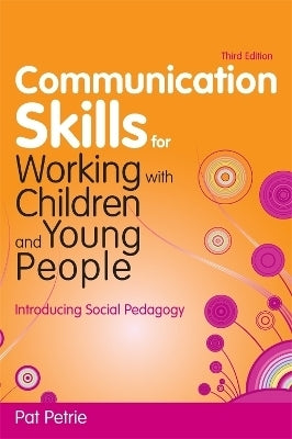 Communication Skills for Working With Children and Young People Introducing Social Pedagogy
