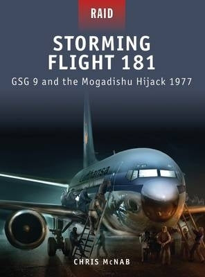 Storming Flight 181 Gsg 9 and the Mogadishu Hijack 1977