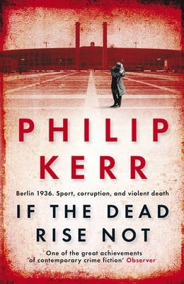 If the Dead Rise Not a Bernie Gunther Mystery