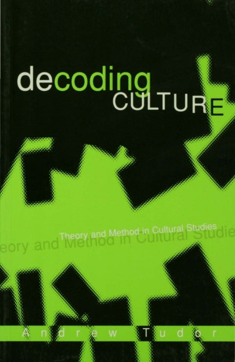 Decoding Culture Theory and Method in Cultural Studies
