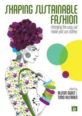 Shaping Sustainable Fashion Changing the Way We Make and Use Clothes