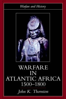 Warefare in Atlantic Africa 1500-1800