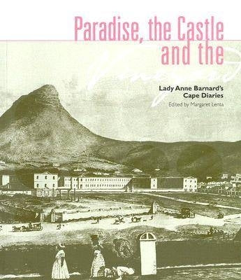 Paradise Castle and the Vineyard Cape Diaries of Lady Anne Barnard