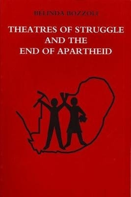 Theatres of Struggle and the End of Apartheid