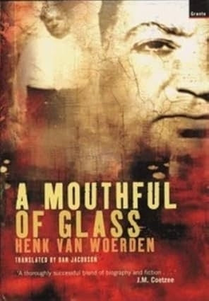 Mouthful of Glass the Man Who Killed the Father of Apartheid