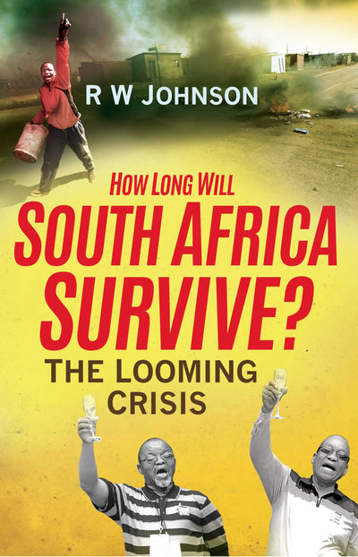How Long Will South Africa Survive? 2Nd Edition the Crisis Continues