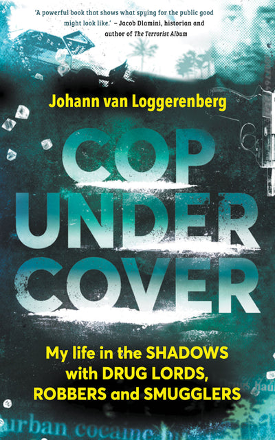 Cop Under Cover My Life in the Shadows With Drug Lords Robbers and Smugglers