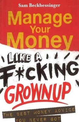 Manage Your Money Like a Fucking Grown Up