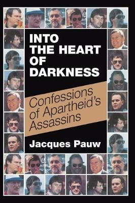 Into the Heart of Darkness Confessions of Apartheids Assassins (Tpb)