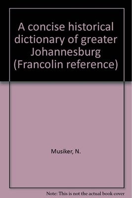Concise Historical Dict of Greater Johannesburg