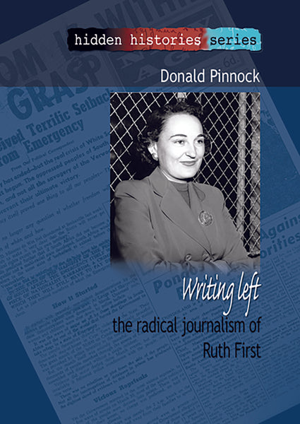 Writing Left the Radical Journalism of Ruth First